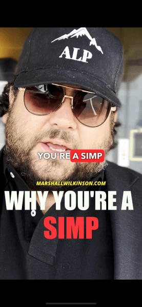 Here’s Why You’re A Simp